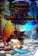Conociendo Los Tiempos a Traves de Sueños y Visiones Profeticas