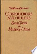 Conquerors and Rulers Social Forces in Medieval China