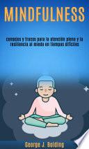 consejos y trucos para la atención plena y la resiliencia al miedo en tiempos difíciles