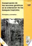 Conservación de Los Recursos Genéticos en la Ordenación de Los Bosques Tropicales