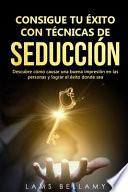 Consigue tu éxito con Técnicas de seducción