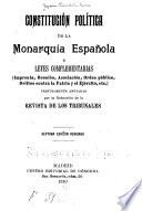 Constitucióin política de la monarquía española y leyes complementarias