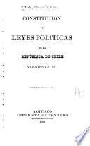 Constitucion y leyes politicas de la República de Chile vijentes en 1881