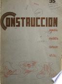 Construcción [revista de ingeniería, arquitectura, arte, decoración e industria]