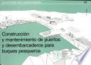 Construccion y mantenimiento de puertos y desembarcaderos para buques pesqueros