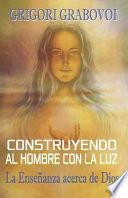 Construyendo al hombre con la Luz
