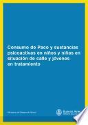 Consumo de Paco y sustancias psicoadictivas en niños y niñas en situación de calle y jóvenes en tratamiento