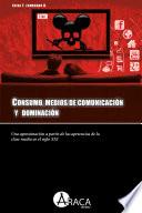 Consumo, medios de comunicación y dominación