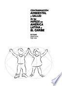 Contaminación ambiental y salud de los niños en América Latina y el Caribe