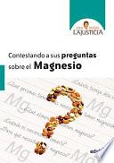 Contestando a sus preguntas sobre el magnesio