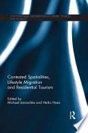 Contested Spatialities, Lifestyle Migration and Residential Tourism