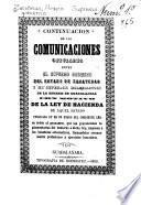 Continuación de las comunicaciones oficiales entre el Supremo gobierno del estado de Zacatecas y el superior eclesiastico de la diocesis de Guadalajara con motivo de la ley de hacienda de aquel estado publicada en 30 de enero del corriente año, en orden al gravamen, que las prevenciones reglamentarias del gobierno á dicha ley, imponen á los beneficios eclesiasticos, llamandolos erroneamente profesiones y ejercicios lucrativos