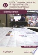 Contratación y supervisión de trabajos de impresión, encuadernación, acabados y gestión de materias primas. ARGN0109