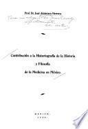 Contribución a la historiografía de la historia y filosofía de la medicina en México