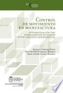 Control de movimiento en manufactura. Automatización CNC fundamentos de diseño y modelamiento experimental