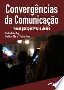 Convergências da comunicação: novas perspectivas e visões