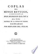 Coplas De Mingo Revulgo, Compuestas Por Rodrigo De Cota (El Tio) Natural De La Ciuidad De Toledo. Glosadas Por Hernando Del Pulgar
