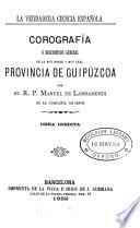 Corografía ó descripcion general de la ... provincia de Guipúzcoa [ed. by F. Fita y Colomé].