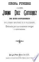 Corona funebre a la Señora Juana Diez Gutierrez de Diez Gutierrez en el primer aniversario de su fallecimiento