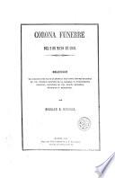 Corona funebre del 2 de Mayo de 1808: coleccion de composiciones poeticas escritas por varios autores en honor de los primeros martires de la libertad é independencia Española, precedida de una reseña historica, biografica y descriptiva