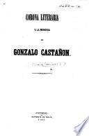 Corona literaria á la memoria de Gonzalo Castañon. [Edited by F. Canella Secades. With a portrait.]