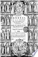 Coronica general, de la orden de San Benito, patriarca de religiosos. Por el maestro fray Antonio de Yepes. Tomo 1. centuria 1. -tomo 7. centuria 7.!