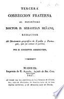 Correccion fraterna al presbitero D. Seb. Miñano, autor de un Diccionario geográfico-estadistico de España y Portugal