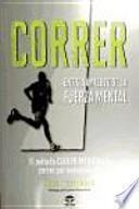 Correr : entrenamiento de la fuerza mental