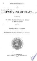 Correspondence in Relation to the Seizure of American Vessels and Injuries to American Citizens During the Hostilities in Cuba