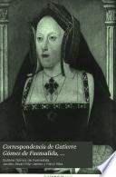 Correspondencia de Gutierre Gómez de Fuensalida, embajador en Alemania, Flandes é Inglaterra (1496-1509)
