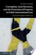 Corruption, Asset Recovery, and the Protection of Property in Public International Law