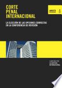 Corte Penal Internacional. La elección de las opciones correctas en la Conferencia de Revisión del Estatuto de Roma