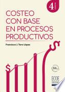 Costeo con base en procesos productivos - 4ta edición