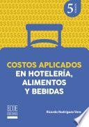 Costos aplicados en hotelería, alimentos y bebidas - 5ta edición