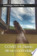COVID 19, Diario de un Confinado