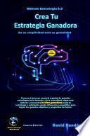 Crea Tu Estrategia Ganadora. Método Estrategia 6.0