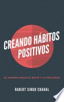 Creando Hábitos Positivos: El Camino hacia el Éxito y la Felicidad