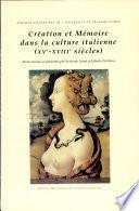 Création et mémoire dans la culture italienne, XVe-XVIIIe siècles
