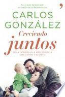 Creciendo juntos : de la infancia a la adolescencia con cariño y respeto