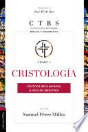 Cristología: Doctrina de la persona y obra de Jesucristo
