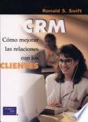 Crm. Como Mejorar Las Relaciones Con Los Clientes