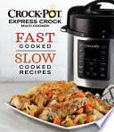 Crockpot Express Crock Multi-Cooker: Fast Cooked Slow Cooked Recipes
