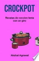 Crockpot: Recetas de coccion lenta con un giro
