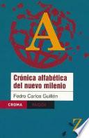 Cronica alfabetica del nuevo milenio / Alphabetical Chronicle of the New Millennium