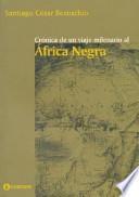 Crónica de un viaje milenario al África Negra