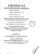 Cronicas De Los Reyes De Castilla Don Pedro, Don Enrique II, Don Juan I, Don Enrique III Con Las Enmiendas del Secretario Geronimo Zurita: Y Las Correcciones Y Notas añadidas por Don Eugenio De Llaguno Amirola ... Tomo I. Que Comprende La Cronica Del Rey Don Pedro