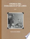 Cr—nica del Chacabuco 6¼ de L’nea (Tomo 1)