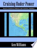 Cruising Under Power - Pacific Coasts of Mexico and Central America