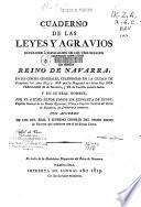 Cuaderno de las leyes, y agravios reparados a suplicacion de los tres Estados del Reino de Navarra, en sus Cortes Generales, celebradas en la ciudad de Pamplona los años 1817 y 1818 por la Magestad Real del Señor Rey don Carlos VI de Navarra y III de Castilla y en su real nombre por el Excmo. Señor Conde de Ezpeleta de Beire...