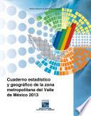 Cuaderno estadístico y geográfico de la zona metropolitana del Valle de México 2013
